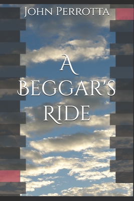 A Beggar's Ride - John Perrotta