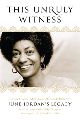 This Unruly Witness: June Jordan's Legacy - Lauren Muller