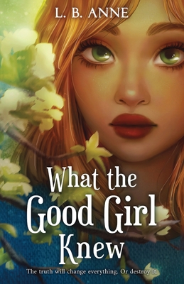 What the Good Girl Knew - L. B. Anne