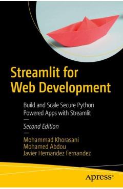 Coperta cărții 'Streamlit for Web Development: Build and Scale Secure Python Powered Apps with Streamlit - Mohammad Khorasani'