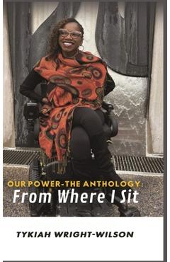 Coperta cărții 'Our Power-The Anthology: From Where I Sit - Tykiah Wright-wilson'