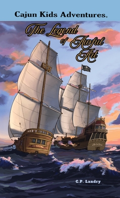 CAJUN KIDS ADVENTURES- Volume Six: The Legend of Awful Art - C. P. Landry