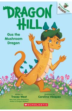 Coperta cărții 'Gus the Mushroom Dragon: An Acorn Book (Dragon Hill #2) - Tracey West'