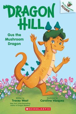 Coperta cărții 'Gus the Mushroom Dragon: An Acorn Book (Dragon Hill #2) - Tracey West'