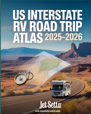US Interstate RV Road Trip Atlas 2025-2026: Complete Guide with Detailed Maps to Scenic Routes, Campgrounds, National Parks & Hidden Gems Across All 5 - Jet Setta