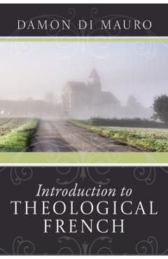 Coperta cărții 'Introduction to Theological French - Damon Di Mauro'