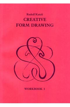Coperta cărții 'Creative Form Drawing: Workbook 3 Volume 3 - Rudolf Kutzli'