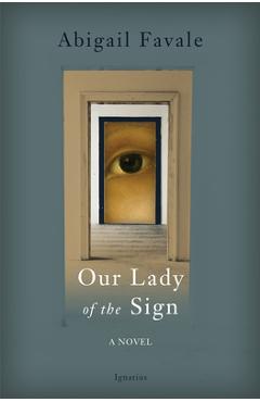 Poza produsului Our Lady of the Sign - Abigail Favale