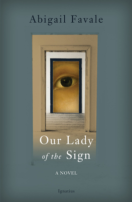 Our Lady of the Sign - Abigail Favale