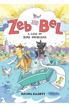 Poza produsului Zeb and Bel: A Case of Bird Problems: A Graphic Novel - Rachel Elliott