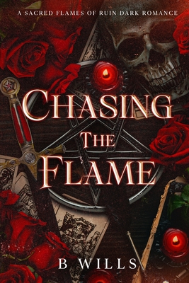 Chasing the Flame - B. Wills