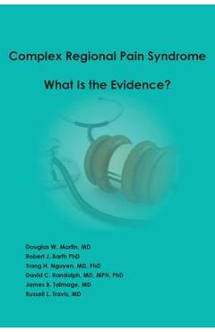 Coperta cărții 'Complex Regional Pain Syndrome - What is the Evidence? - Douglas W. Martin'
