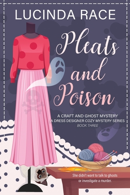 Pleats & Poison LP: A Craft and Ghost Cozy Mystery - Lucinda Race