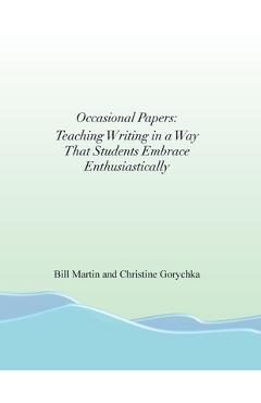 Coperta cărții 'Occasional Papers: Teaching Writing in a Way That Students Embrace Enthusiastically - Bill Martin'