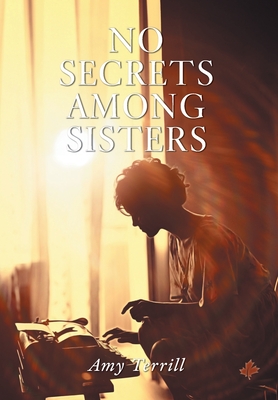 No Secrets Among Sisters - Amy Terrill