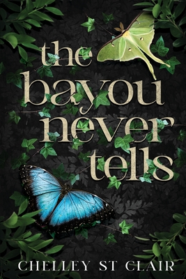 The Bayou Never Tells - Chelley St Clair