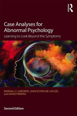 Case Analyses for Abnormal Psychology: Learning to Look Beyond the Symptoms - Randall E. Osborne