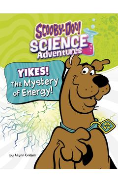Poza produsului Yikes! the Mystery of Energy!: A Scooby-Doo! Science Adventure - Ailynn Collins