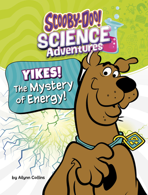 Yikes! the Mystery of Energy!: A Scooby-Doo! Science Adventure - Ailynn Collins