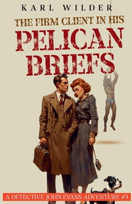 The Firm Client in His Pelican Briefs - Karl Wilder