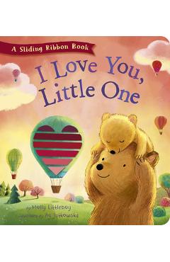 Poza produsului I Love You, Little One: A Sliding Ribbon Book - Molly Littleboy