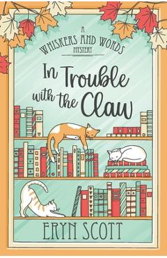 Coperta cărții 'In Trouble with the Claw - Eryn Scott'