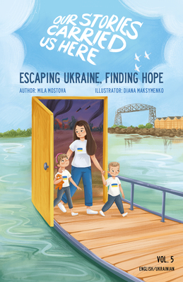 Escaping Ukraine, Finding Hope - Mila Mostova