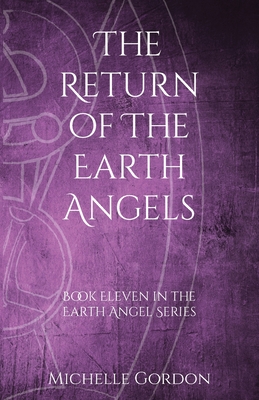 The Return of the Earth Angels - Michelle Gordon