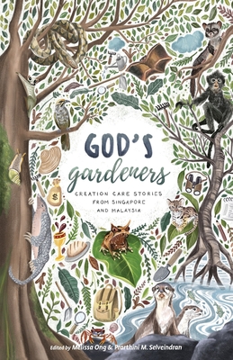 God's Gardeners: Creation Care Stories from Singapore and Malaysia - Melissa Ong