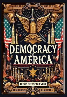 Democracy in America (Collector's Edition) (Laminated Hardback with Jacket) - Alexis De Tocqueville