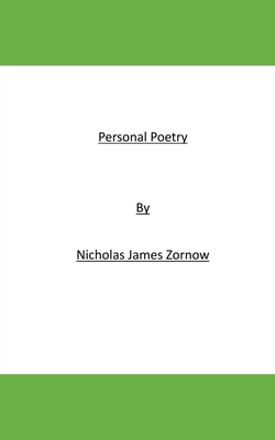 Personal Poetry - Nicholas James Zornow