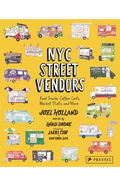 Coperta cărții 'NYC Street Vendors: Food Trucks, Coffee Carts, Market Stalls, and More - Joel Holland'