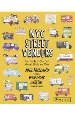 NYC Street Vendors: Food Trucks, Coffee Carts, Market Stalls, and More - Joel Holland