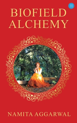 Biofield Alchemy - Namita Aggarwal