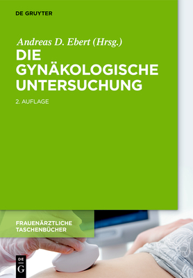 Die gynäkologische Untersuchung - Andreas D. Ebert
