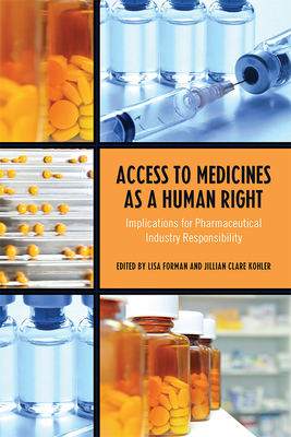 Access to Medicines as a Human Right: Implications for Pharmaceutical Industry Responsibility - Lisa Forman