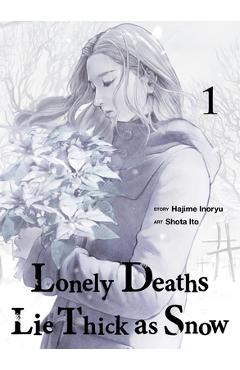 Poza produsului Lonely Deaths Lie Thick as Snow 1 - Hajime Inoryu