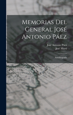 Memorias del general José Antonio Páez: Autobiografía - José Antonio Páez
