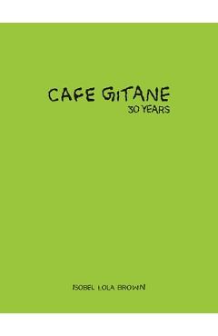 Poza produsului Cafe Gitane: 30 Years - Isobel Lola Brown