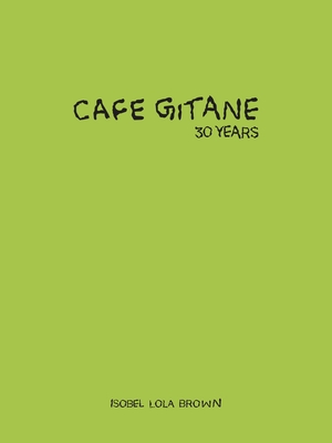 Cafe Gitane: 30 Years - Isobel Lola Brown