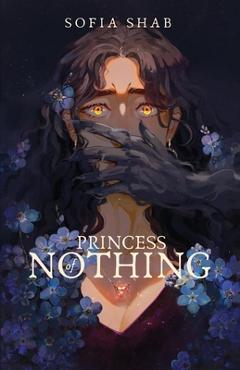 Coperta cărții 'Princess of Nothing - Sofia Shab'
