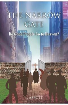 Coperta cărții 'The Narrow Gate: Do Good People Go to Heaven? - L. Abbott'