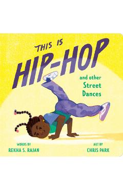 Poza produsului This Is Hip-Hop: And Other Street Dances - Rekha S. Rajan