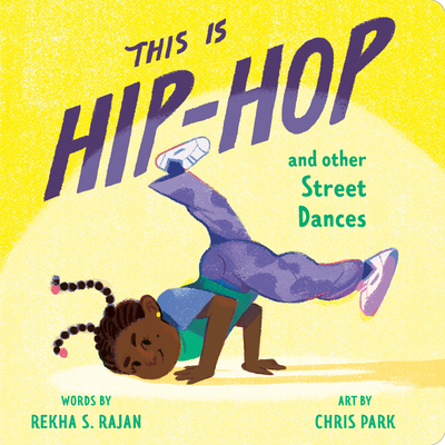 This Is Hip-Hop: And Other Street Dances - Rekha S. Rajan