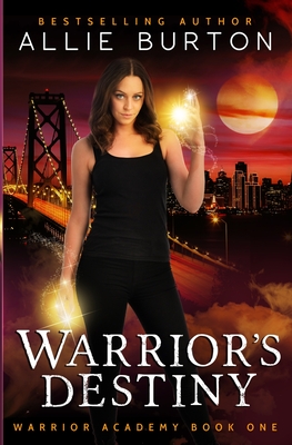 Warrior's Destiny: Warrior Academy Book One - Allie Burton