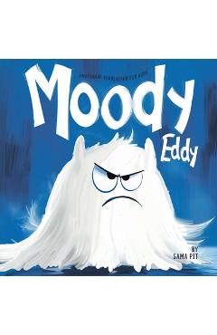 Coperta cărții 'Emotional Regulation For Kids - Moody Eddy: Managing Emotions - A Haunted House of Feelings - Sama Pit'