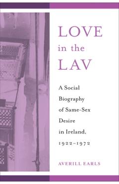 Coperta cărții 'Love in the Lav: A Social Biography of Same-Sex Desire in Ireland, 1922-1972 - Averill Earls'