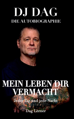 Mein Leben dir vermacht: Jeder Tag und jede Nacht. - Dag Lerner