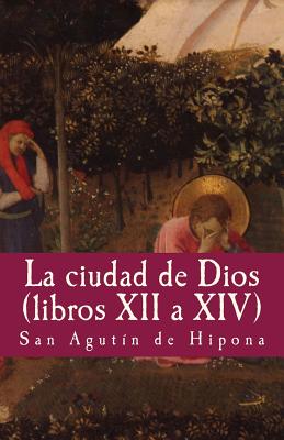 La ciudad de dios vol XII a XIV - Francisco Gijon