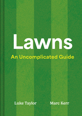 Coperta cărții 'Lawns: An Uncomplicated Guide - Luke Taylor'